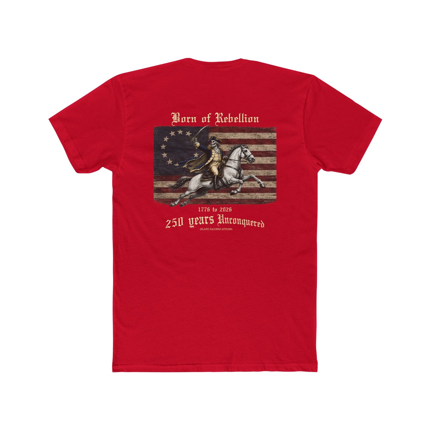 Born of Rebellion, 250th U.S. Birthday tee