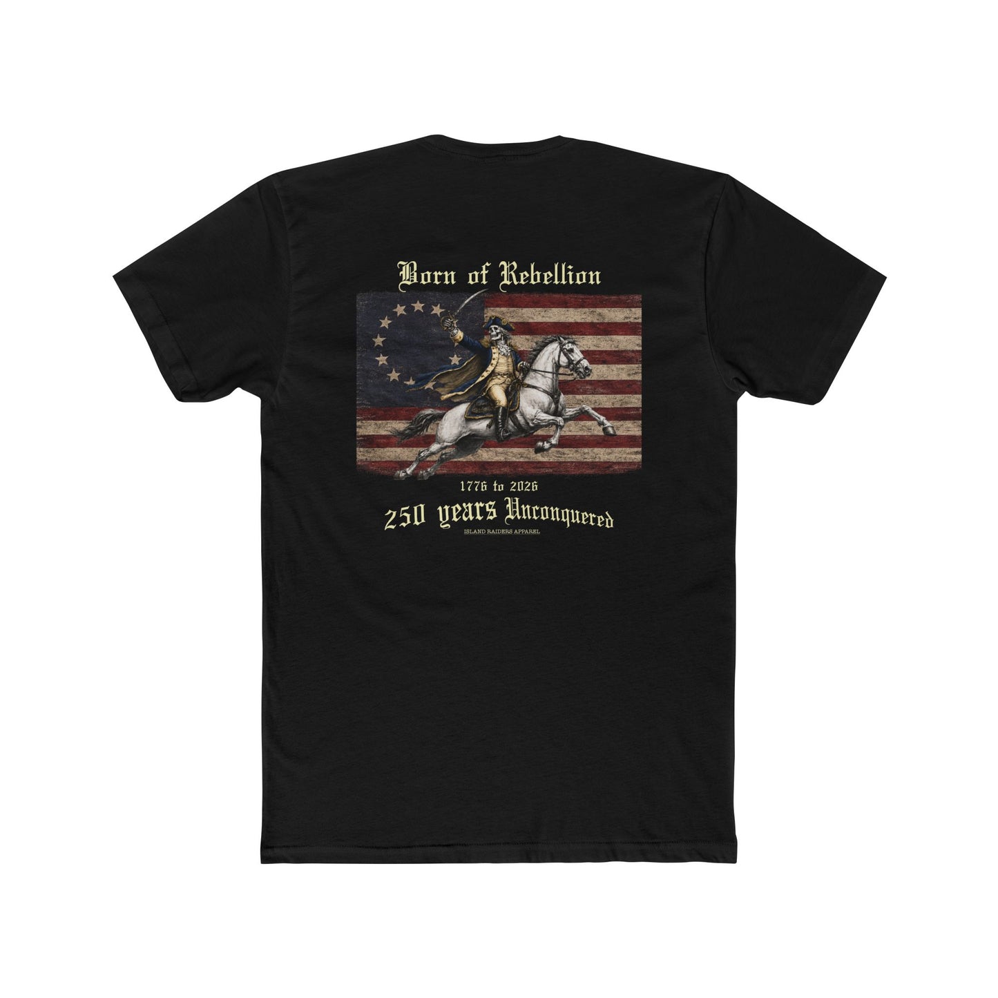 Born of Rebellion, 250th U.S. Birthday tee
